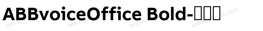 ABBvoiceOffice Bold字体转换 ABBvoiceOffice Bold字体转换
